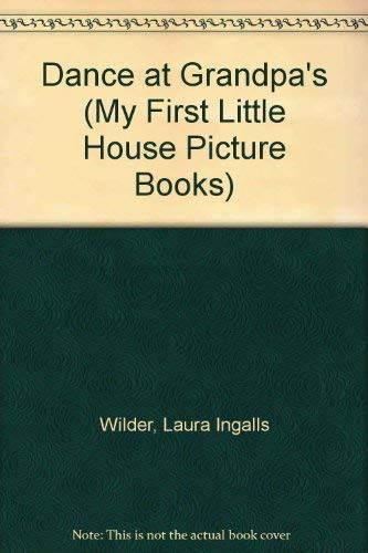 9780606084291: Dance at Grandpa's (My First Little House Picture Books)