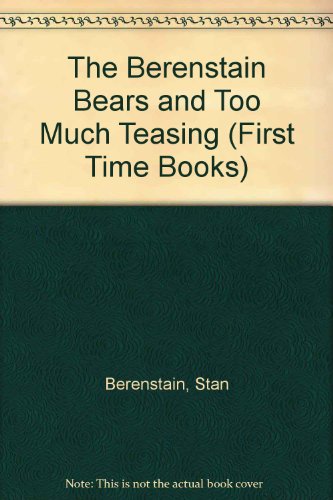 9780606084901: The Berenstain Bears and Too Much Teasing (First Time Books)