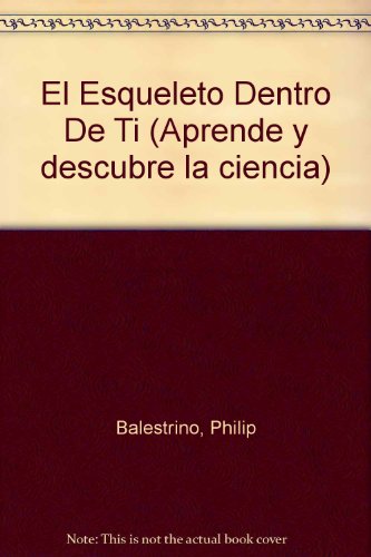 9780606085120: El Esqueleto Dentro De Ti/the Skeleton Inside You (Let'S-Read-And-Find-Out Science)