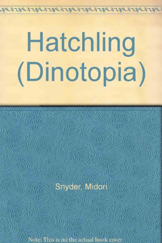 Hatchling (Dinotopia) (9780606085403) by Snyder, Midori