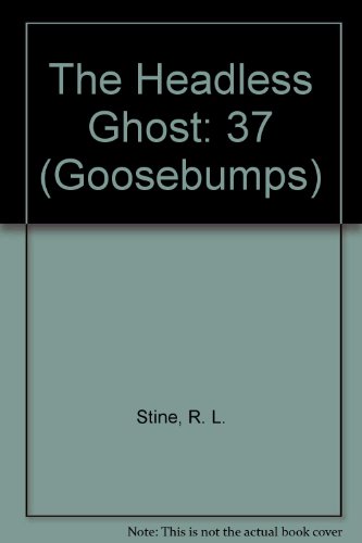 The Headless Ghost (Goosebumps) (9780606085410) by Stine, R. L.