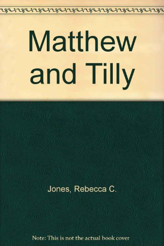 Matthew and Tilly by Rebecca C. Jones Matthew and Tilly by Rebecca C. Jones