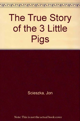 The True Story of the 3 Little Pigs (9780606088923) by Scieszka, Jon