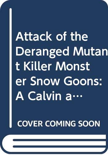 9780606090131: Attack of the Deranged Mutant Killer Monster Snow Goons: A Calvin and Hobbes Collection