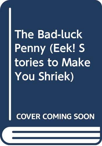 The Bad-luck Penny (Eek! Stories to Make You Shriek) (9780606090544) by O'Connor, Jane