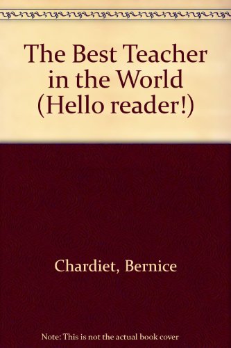 The Best Teacher in the World (Hello Reader) (9780606090704) by Chardiet, Bernice