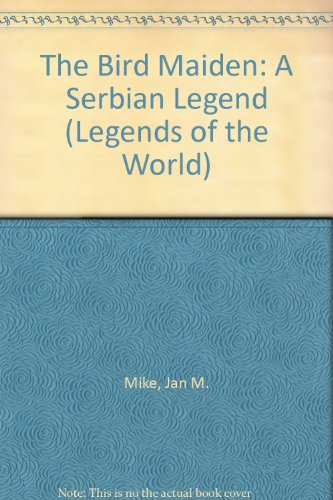 Beispielbild fr The Bird Maiden: A Serbian Legend (Legends of the World) zum Verkauf von Penn and Ink Used and Rare Books