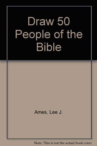 Draw 50 People from the Bible (9780606092128) by Ames, Lee J.