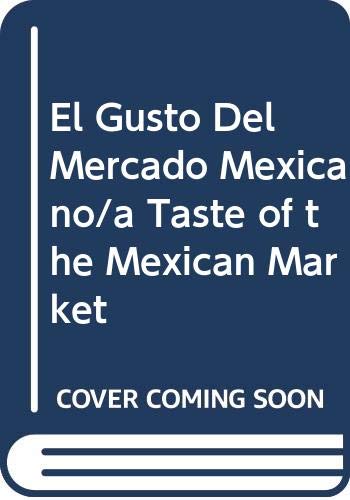 Stock image for El Gusto Del Mercado Mexicano/a Taste of the Mexican Market (English and Spanish Edition) for sale by Irish Booksellers