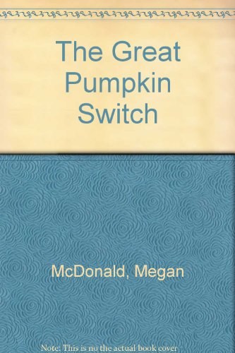 The Great Pumpkin Switch (9780606093590) by McDonald, Megan
