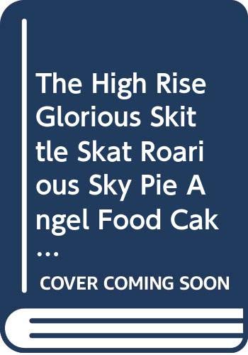 9780606094115: The High Rise Glorious Skittle Skat Roarious Sky Pie Angel Food Cake