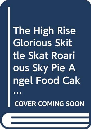 The High Rise Glorious Skittle Skat Roarious Sky Pie Angel Food Cake (9780606094115) by Willard, Nancy