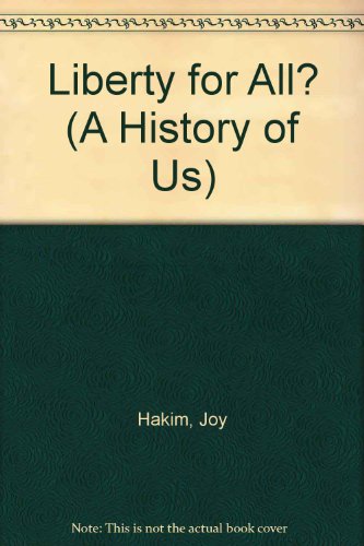 Liberty for All? (A History of Us) (9780606094207) by Hakim, Joy