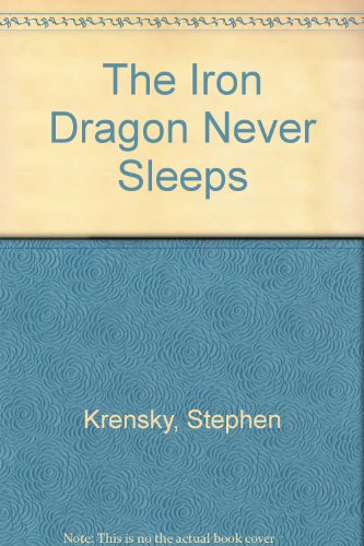 The Iron Dragon Never Sleeps (9780606094764) by Krensky, Stephen