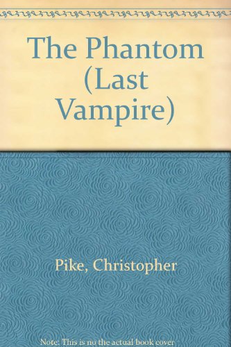 The Phantom (Last Vampire) (9780606095297) by Pike, Christopher