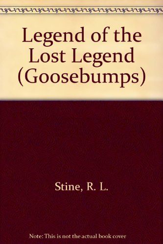 9780606095372: Legend of the Lost Legend (Goosebumps)