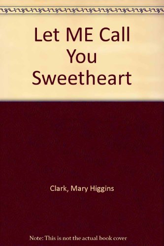 Let Me Call You Sweetheart (9780606095402) by Clark, Mary Higgins
