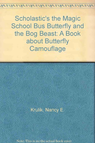 Butterfly and the Bog Beast: A Book About Butterfly Camouflage (The Magic School Bus) (9780606095853) by Krulik, Nancy E.