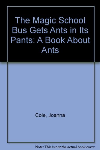 Imagen de archivo de The Magic School Bus Gets Ants in Its Pants: A Book About Ants a la venta por -OnTimeBooks-