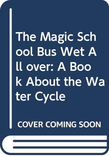 Beispielbild fr The Magic School Bus Wet All over: A Book About the Water Cycle zum Verkauf von Booksavers of MD
