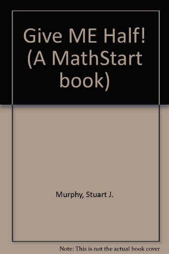 Give Me Half! (Mathstart) (9780606095990) by Murphy, Stuart J.