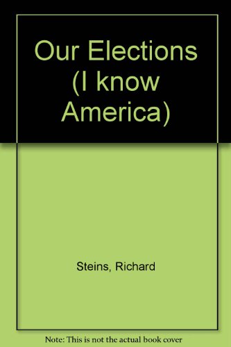 Our Elections (I Know America) (9780606097239) by Steins, Richard
