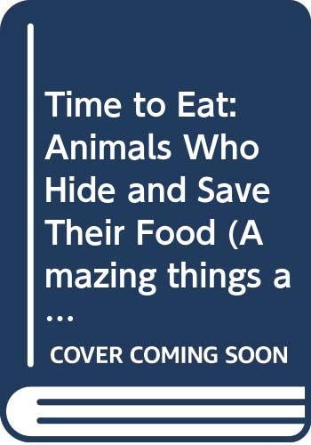 Time to Eat: Animals Who Hide and Save Their Food (9780606099745) by Baillie, Marilyn