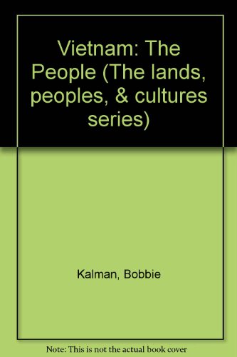 Vietnam the People (Lands, Peoples, and Cultures) (9780606100151) by Kalman, Bobbie