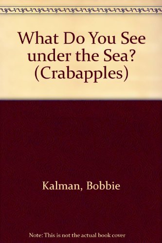 9780606100427: What Do You See Under the Sea? (Crabapples)