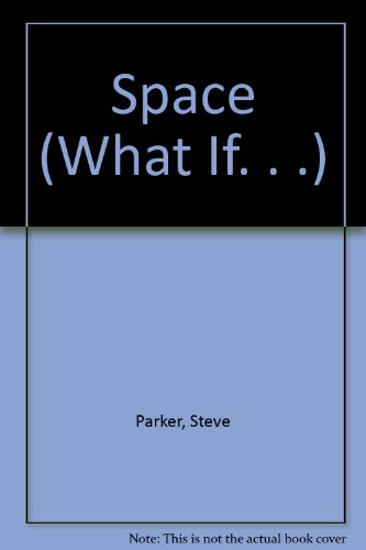 Space (What If. . .) (9780606100489) by Parker, Steve