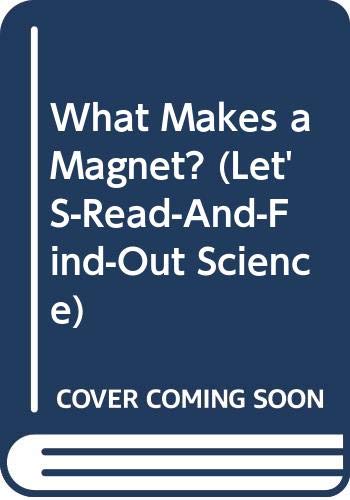 9780606100533: What Makes a Magnet? (Let's-read-and-find-out science)