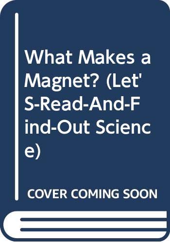 9780606100533: What Makes a Magnet? (Let'S-Read-And-Find-Out Science)