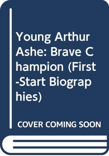 Young Arthur Ashe: Brave Champion (First-Start Biographies) (9780606101004) by Dexter, Robin