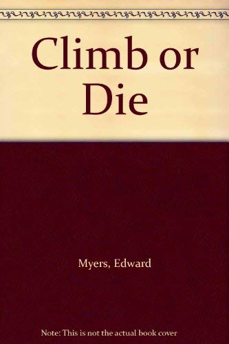 Climb or Die (9780606101622) by Myers, Edward