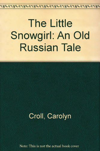 9780606102544: The Little Snowgirl: An Old Russian Tale