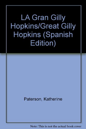 LA Gran Gilly Hopkins/Great Gilly Hopkins (Spanish Edition) (9780606104364) by Paterson, Katherine