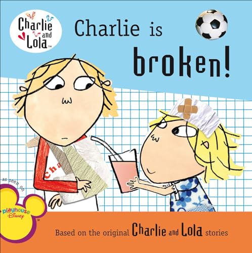 9780606106306: Charlie Is Broken! (Charlie and Lola)