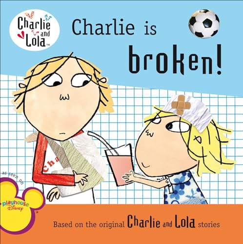 Charlie Is Broken! (Charlie and Lola) (9780606106306) by [???]