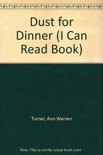 Dust for Dinner (I Can Read Book Series) (9780606107945) by Turner, Ann Warren