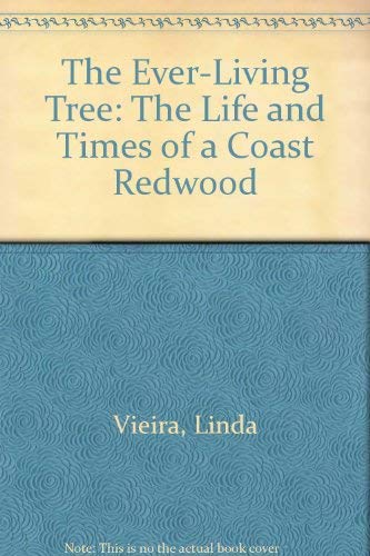 Stock image for The Ever-Living Tree: The Life and Times of a Coast Redwood for sale by Dailey Ranch Books