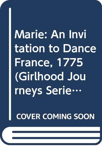 9780606108232: Marie: An Invitation to Dance, France, 1775 (Girlhood journeys)