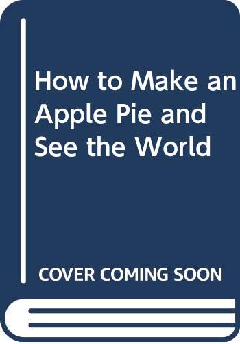 9780606108485: How to Make an Apple Pie and See the World