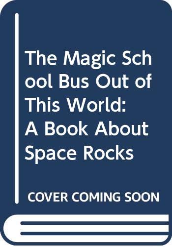 9780606108652: The Magic School Bus Out of This World: A Book About Space Rocks