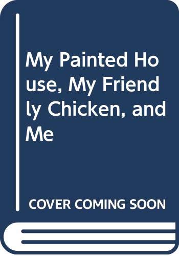 9780606108850: My Painted House, My Friendly Chicken, and Me