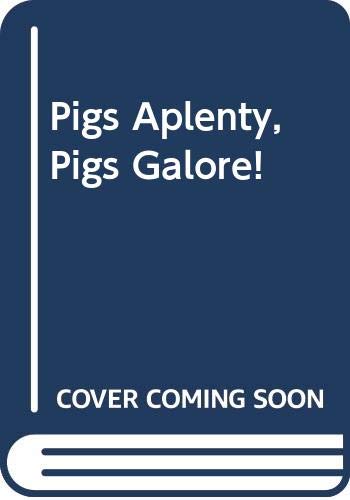 9780606109048: Pigs Aplenty, Pigs Galore!