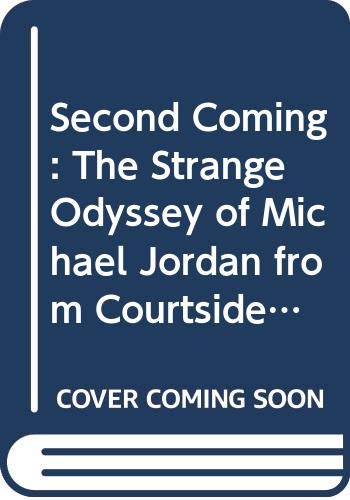 9780606109253: Second Coming: The Strange Odyssey of Michael Jordan--from Courtside to Home Plate and Back Again