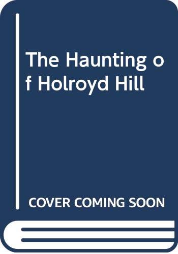 9780606109871: The Haunting of Holroyd Hill