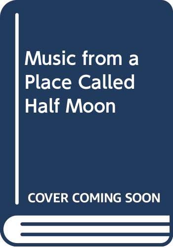 Music from a Place Called Half Moon (9780606110037) by Oughton, Jerrie