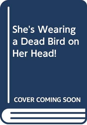 9780606110051: She's Wearing a Dead Bird on Her Head!