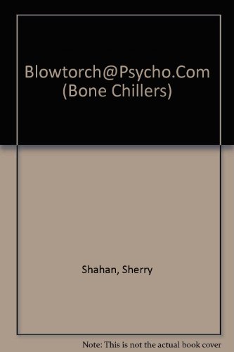 9780606111539: Blowtorch Psycho.Com (Bone Chillers)